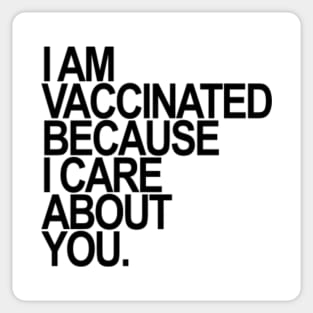 I am vaccinated because I care about you. Sticker